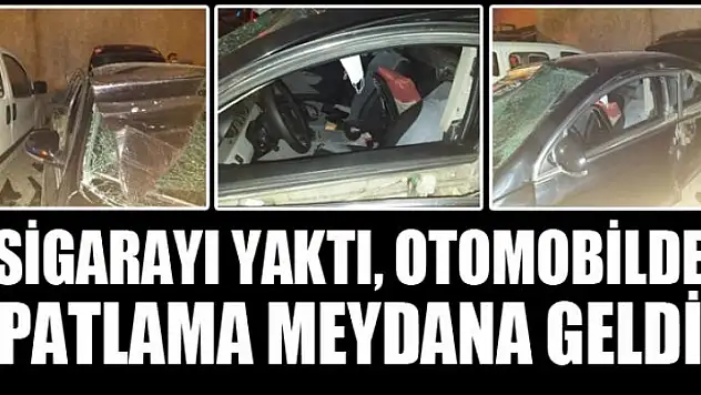 Sigarayı yaktı, otomobilde patlama meydana geldi