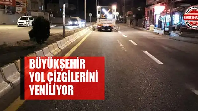 BÜYÜKŞEHİR YOL ÇİZGİLERİNİ YENİLİYOR