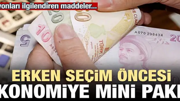 Seçim öncesi ekonomiye mini paket
