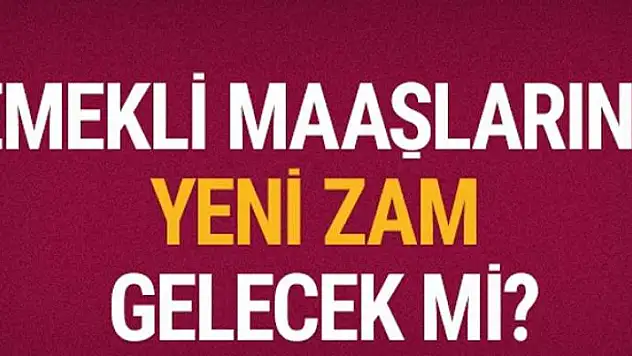 Emekli zamları artıyor mu yeni oranlar ne kadar olacak?