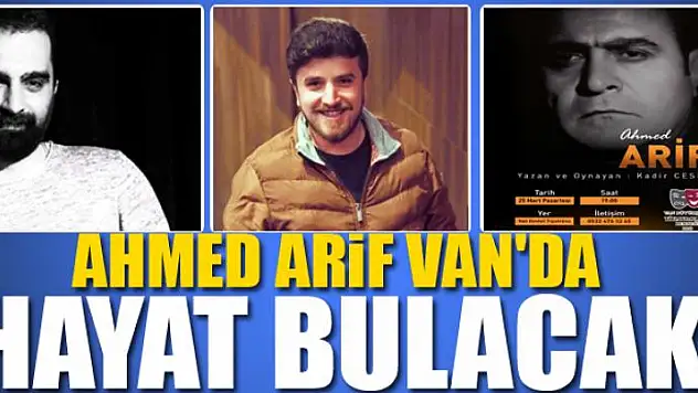 AHMED ARİF VAN'DA HAYAT BULACAK