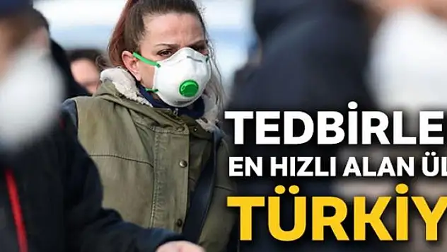 Türkiye, tedbirleri en hızlı alan ülke oldu
