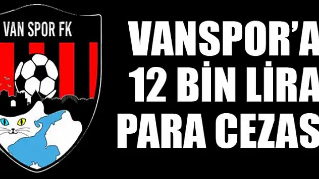 VANSPOR'A 12 BİN LİRA CEZA