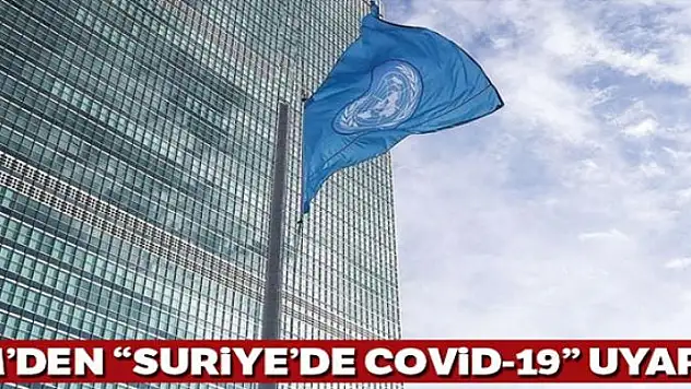 BM'den 'Suriye'de Covid-19 vakaları artıyor' uyarısı
