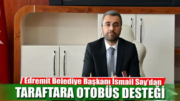 Başkan Say'dan Taraftara Otobüs Desteği