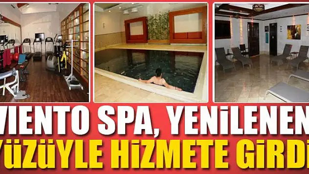 Vıento SPA, yenilenen yüzüyle hizmete girdi