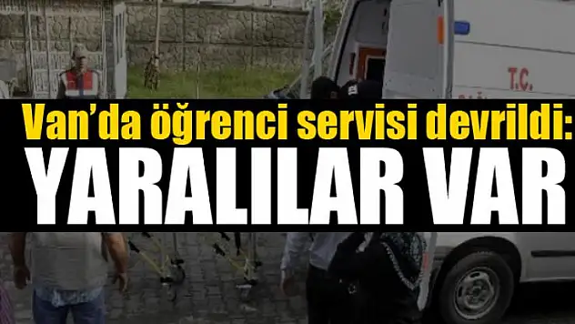 Van'da öğrenci servisi devrildi: 9 yaralı