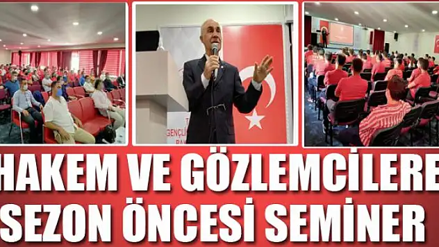 HAKEM VE GÖZLEMCİLERE SEZON ÖNCESİ SEMİNER