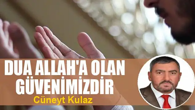 Dua Allah'a olan güvenimizdir