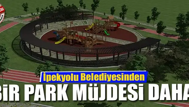 İpekyolu Belediyesinden bir park müjdesi daha