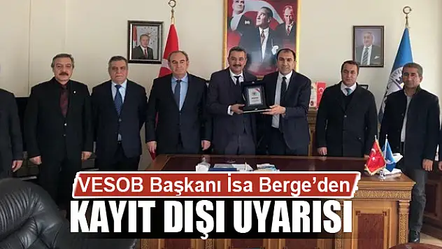 Başkan Berge'den 'kayıt dışı' uyarısı