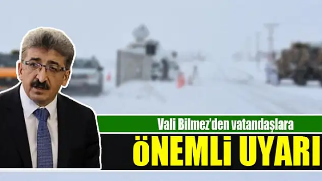 Vali Bilmez'den vatandaşlara uyarı