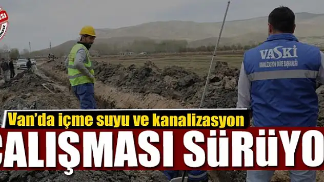 Van'da içme suyu ve kanalizasyon çalışması