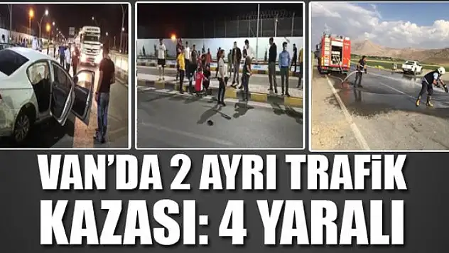 Van'da 2 ayrı trafik kazası 4 yaralı