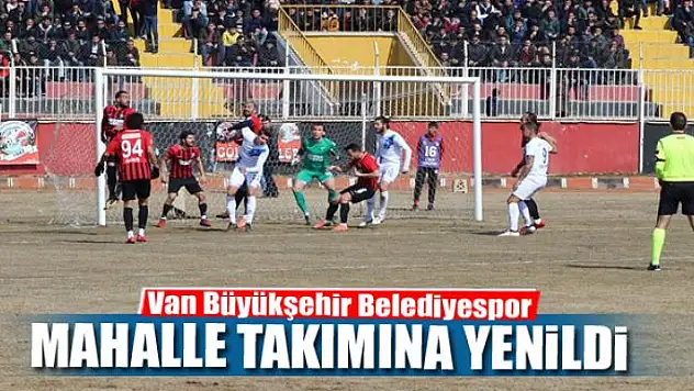 BÜYÜKŞEHİR MAHALLE TAKIMINA YENİLDİ