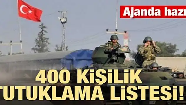 400 kişilik tutuklama listesi