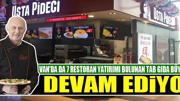 VAN'DA DA 7 RESTORAN YATIRIMI BULUNAN TAB GIDA BÜYÜMEYE DEVAM EDİYOR