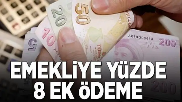 Emekliye yüzde 8 ek ödeme 