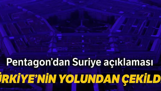 Pentagon: 'ABD Kuvvetlerini Suriye'nin kuzeyinden çektik'