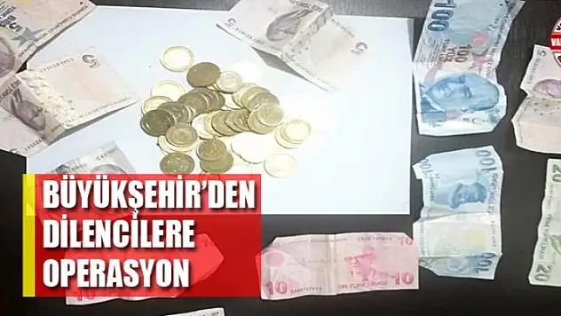 Büyükşehir'den dilencilere operasyon