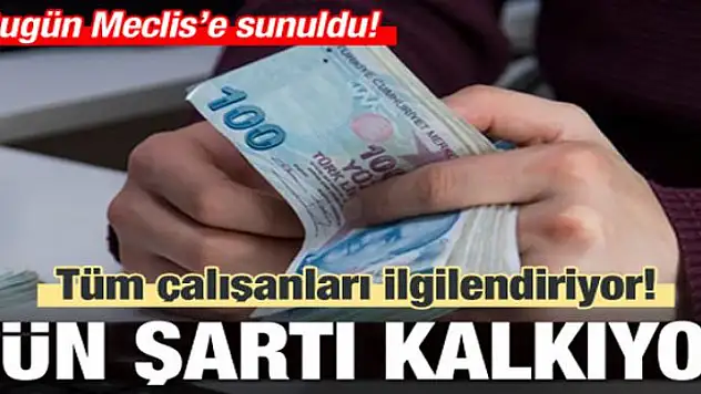Tüm çalışanları ilgilendiriyor! Gün şartı kalkıyor