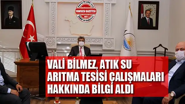Vali Bilmez, atık su arıtma tesisi çalışmaları hakkında bilgi aldı