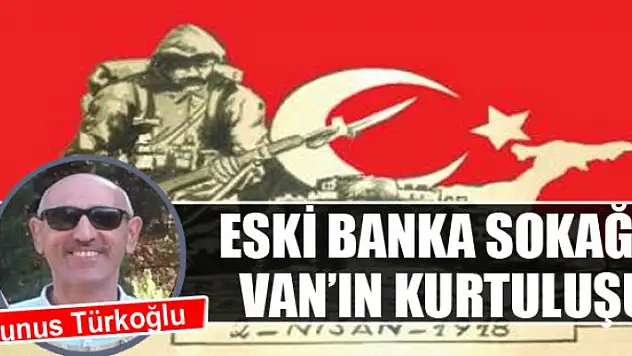 Eski Banka Sokağı/ Van'ın Kurtuluşu