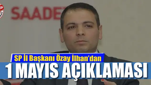 SP Van İl Başkanı Özay'dan 1 Mayıs mesajı
