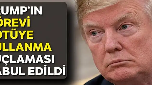 Trump'ın görevi kötüye kullanma suçlaması kabul edildi