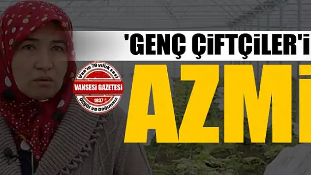 'Genç Çiftçiler'in azmi