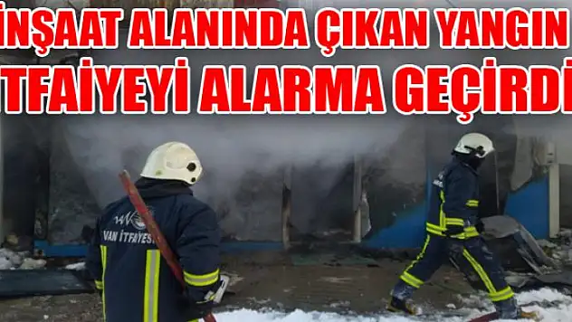 İnşaat alanında çıkan yangın itfaiyeyi alarma geçirdi