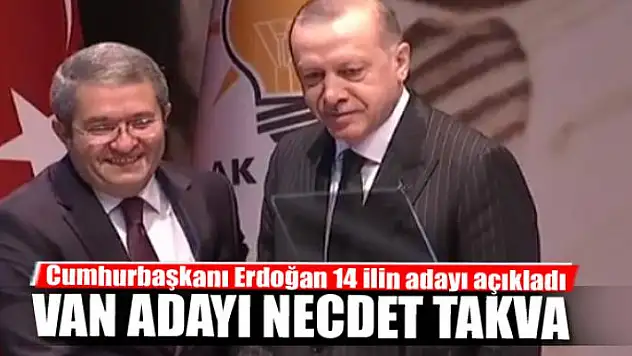 Erdoğan Van Adayını açıkladı: Necdet Takva