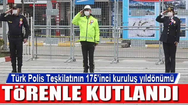 Türk Polis Teşkilatının 175'inci kuruluş yıldönümü törenle kutlandı