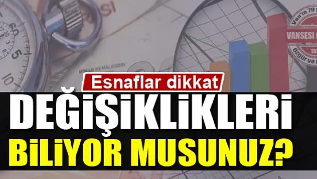 DEĞİŞİKLİKLERİ BİLİYOR MUSUNUZ?