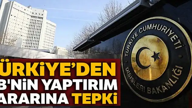 Türkiye'den AB Dış İlişkiler Konseyi'nin kararlarına tepki