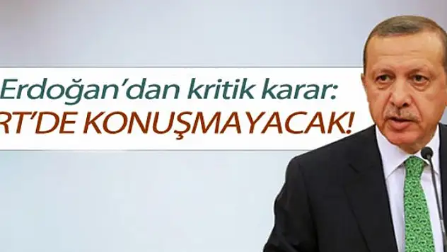 Erdoğan'dan kritik karar: TRT'de konuşmayacak