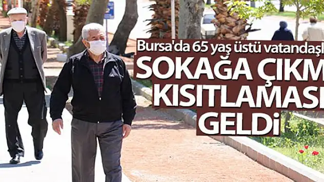 Bursa'da 65 yaş üstüne yeni kısıtlamalar geldi