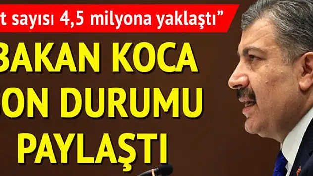 Bakan Koca, koronavirüste son rakamları paylaştı