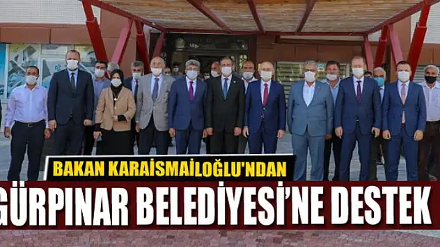BAKAN KARAİSMAİLOĞLU'NDAN GÜRPINAR BELEDİYESİ'NE DESTEK