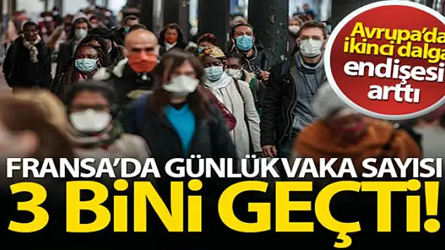 Fransa'da günlük vaka sayısı 3 bini geçti