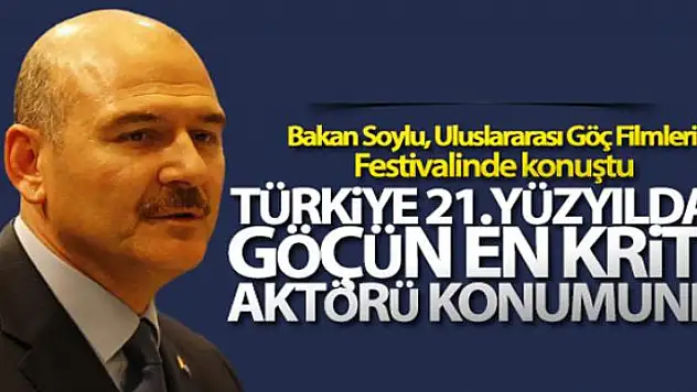 Bakan Soylu, Uluslararası Göç Filmleri Festivalinde konuştu