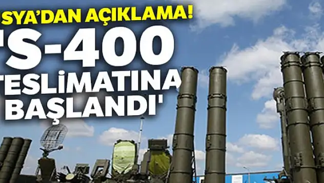 Rusya: 'S-400 teslimatına başlandı'