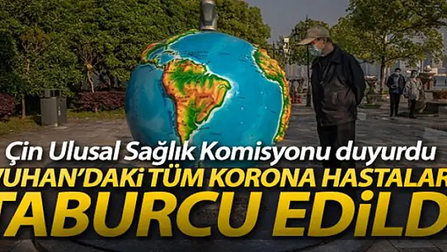 Çin: 'Wuhan'daki tüm korona hastaları taburcu edildi'