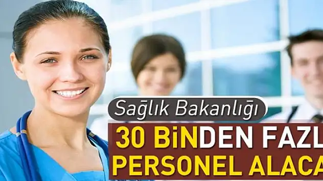 Sağlık Bakanlığı 30 binden fazla personel alacak 