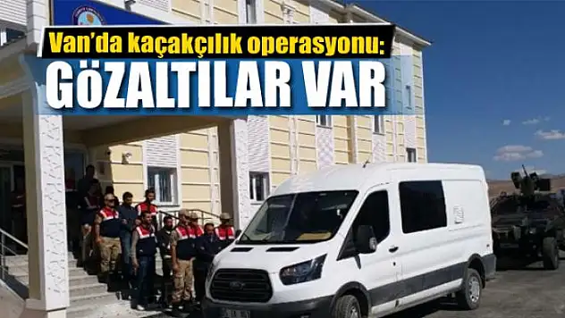 Van'da kaçakçılık operasyonu: 9 gözaltı