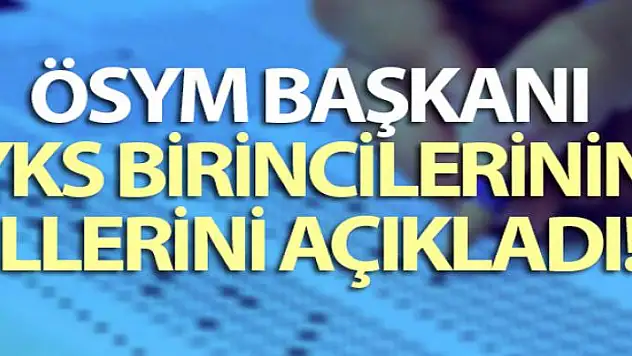 ÖSYM Başkanı, YKS birincilerinin illerini açıkladı