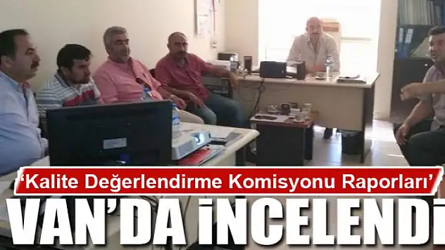 'Kalite Değerlendirme Komisyonu Raporları' incelendi