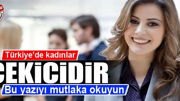 Türkiye'de kadınlar çekicidir