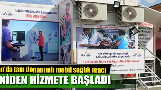 Van'da tam donanımlı mobil sağlık aracı yeniden hizmete başladı