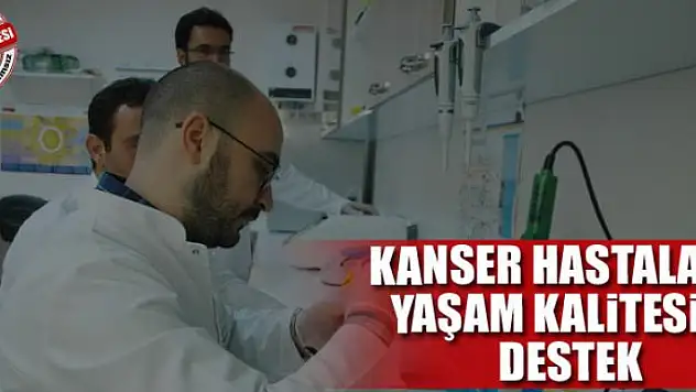 KANSER HASTALARIN YAŞAM KALİTESİNE DESTEK